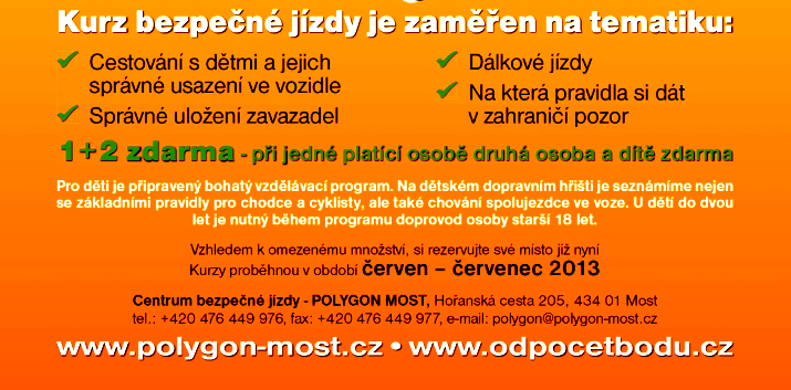 Speciální rodinné kurzy bezpečné jízdy na Polygonu Most proběhnou v červnu a červenci 2013 Speciální rodinné kurzy bezpečné jízdy na Polygonu Most proběhnou v červnu a červenci 2013